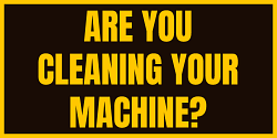 Are You Cleaning Your Machine?