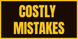 Costly Mistakes